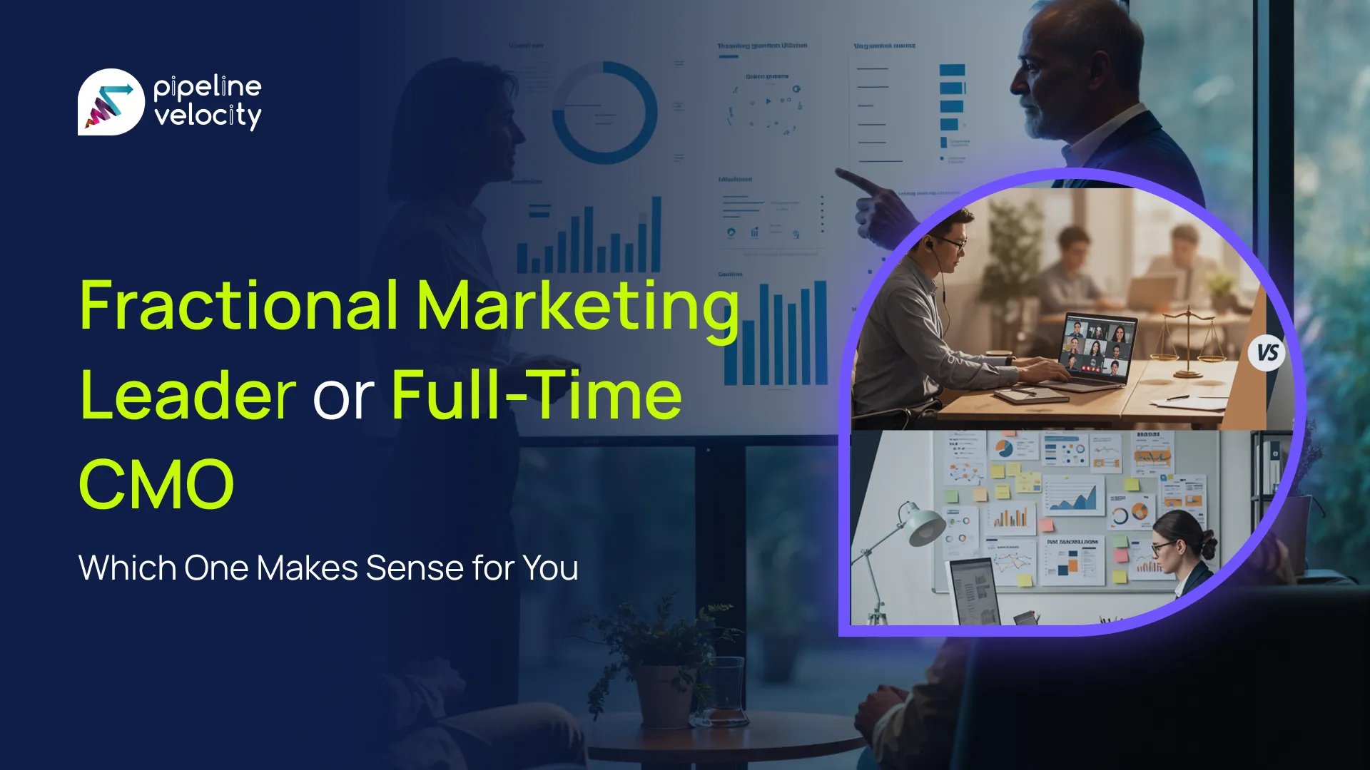 Fractional Marketing Leader or Full-Time CMO Which One Makes Sense for You