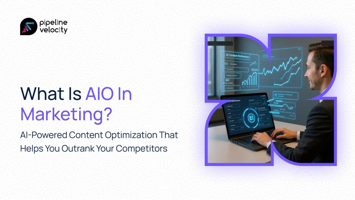What Is AIO in Marketing? AI-Powered Content Optimization