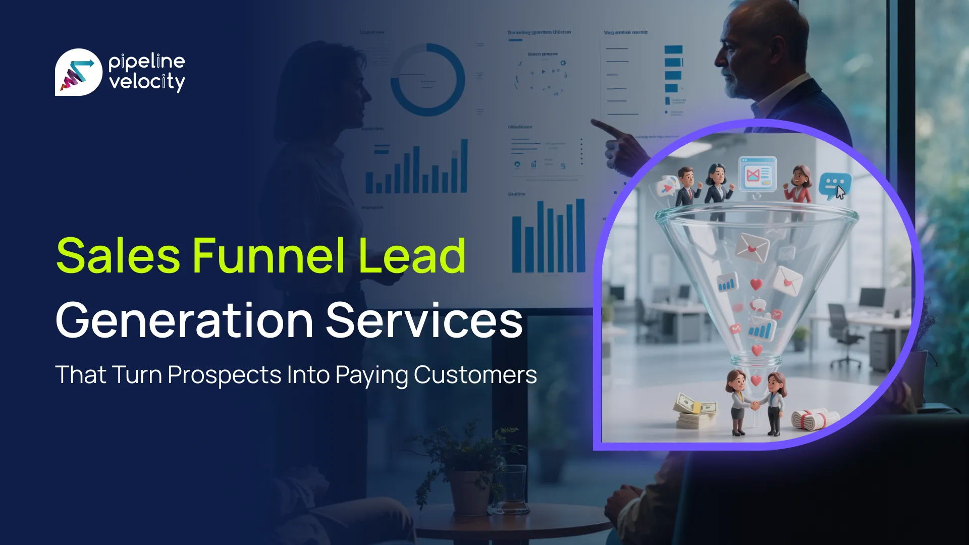 Sales Funnel Lead Generation Services That Turn Prospects Into Paying Customers