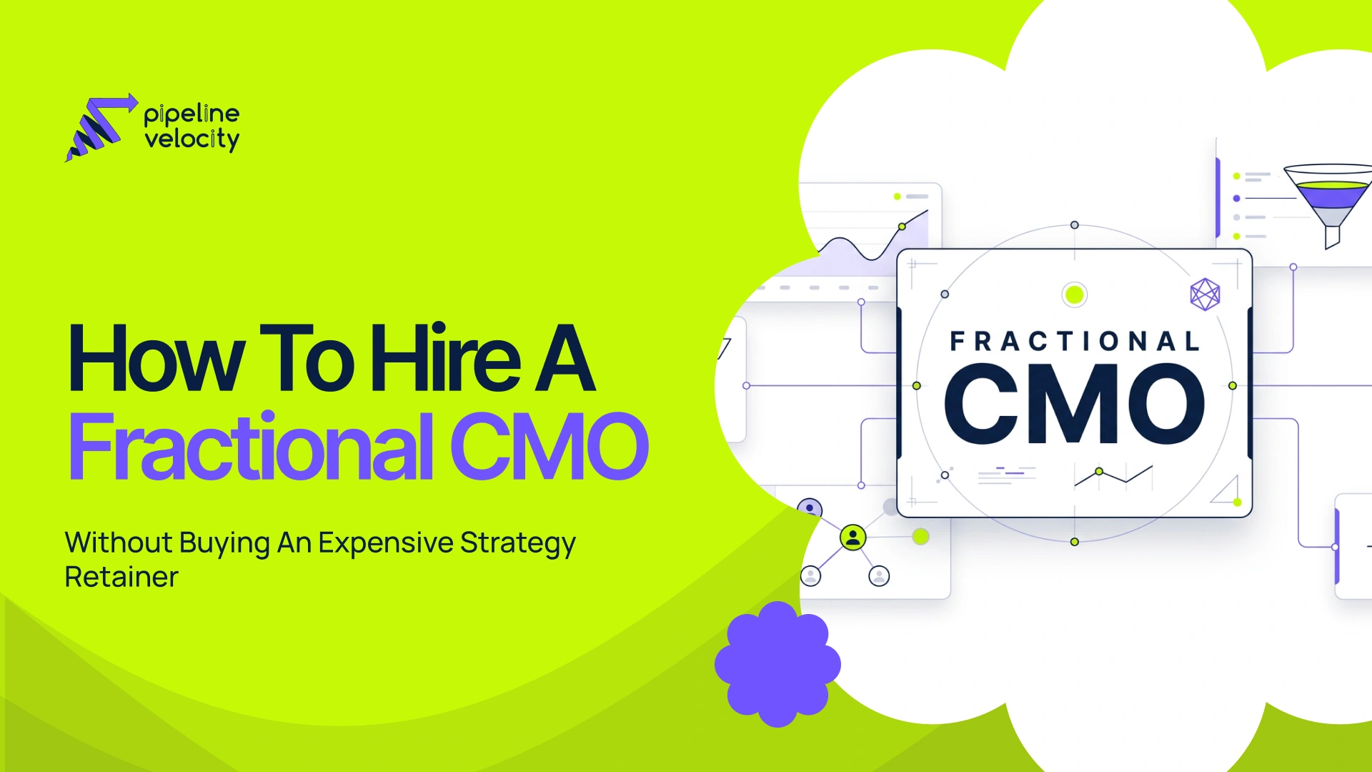 Hire a fractional CMO with clear outcomes, decision rights and execution capacity, not an expensive strategy-only retainer.